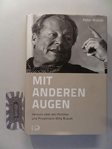Mit anderen Augen: Versuch über den Politiker und Privatmann Willy Brandt